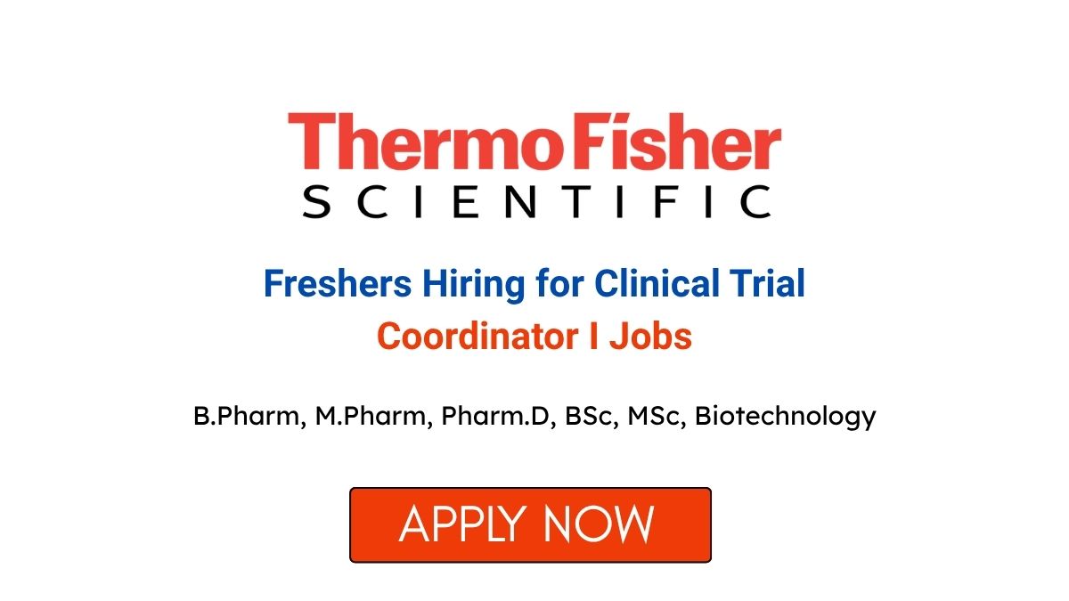 Freshers Hiring for Clinical Trial Coordinator I Jobs at Thermo Fisher Scientific