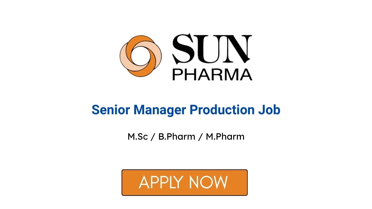 Senior Manager Production Job at Sun Pharma in Gujarat