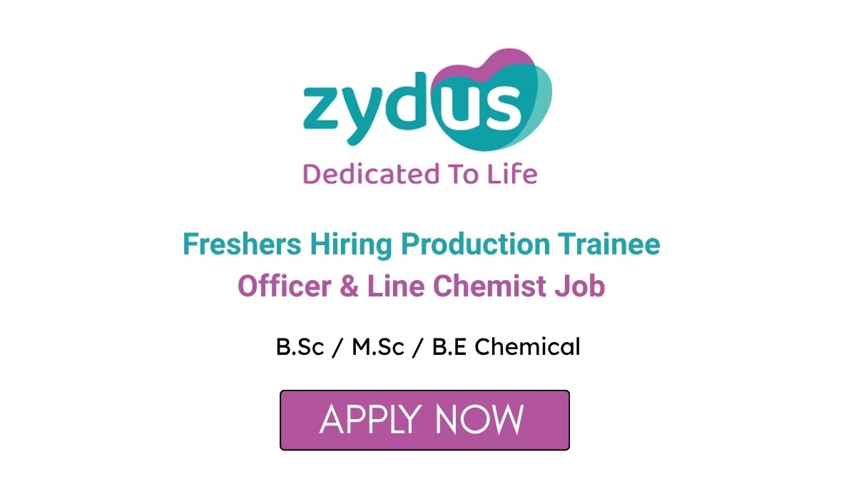 Zydus Lifesciences Freshers Hiring Production Trainee Officer & Line Chemist Job