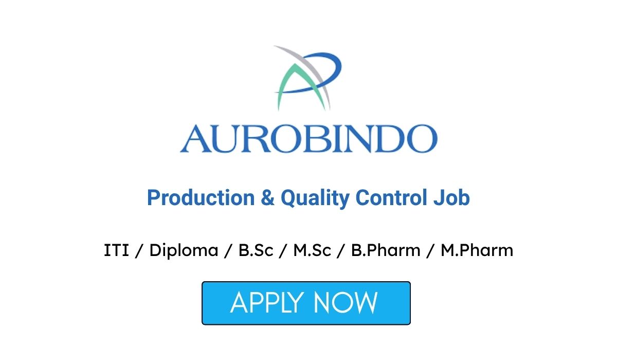 Production & Quality Control Job at Aurobindo Pharma