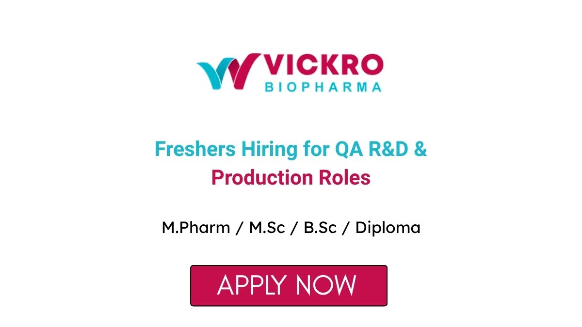 Freshers Hiring for QA R&D & Production Roles at Vickro Biopharma