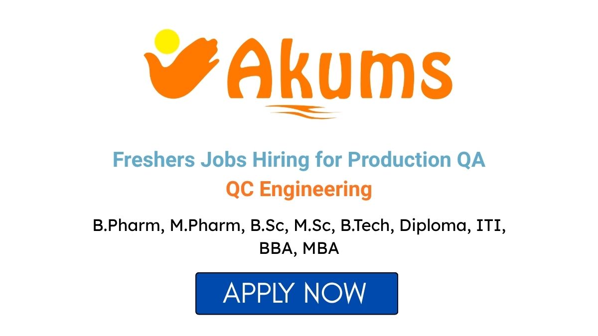 Freshers Jobs Hiring for Production QA QC Engineering at Akums Drugs