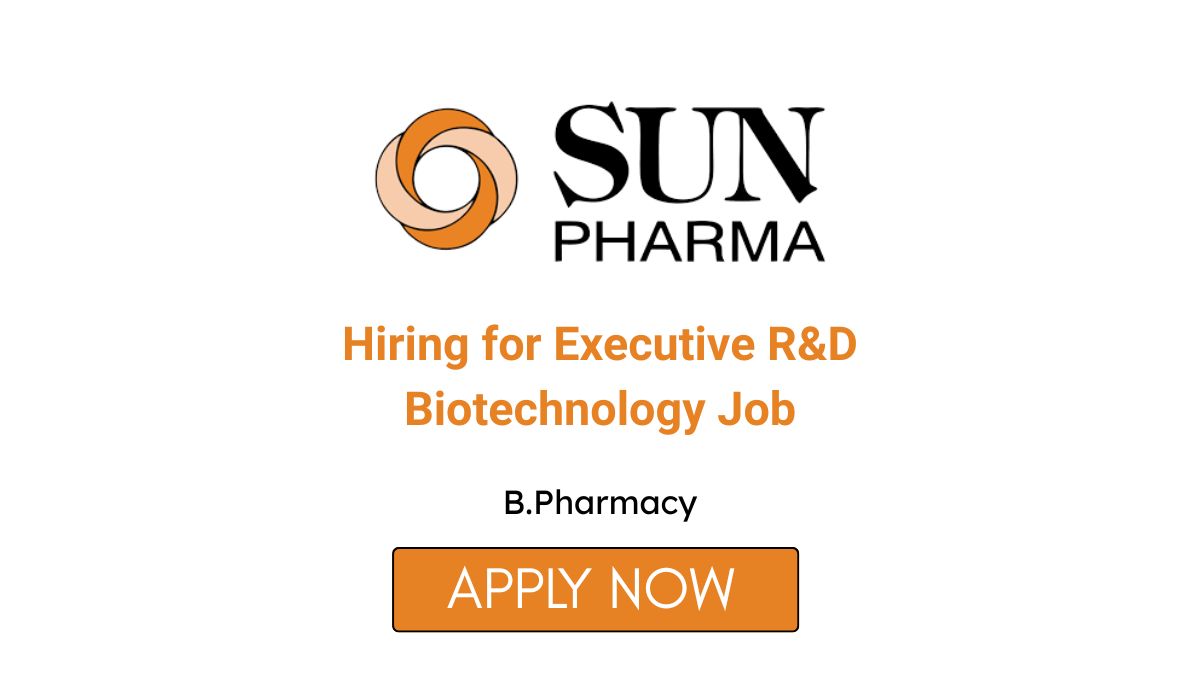 Sun Pharma Hiring for Executive R&D Biotechnology Job