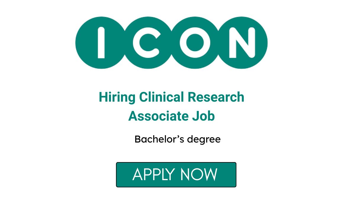 ICON plc Hiring Clinical Research Associate Job