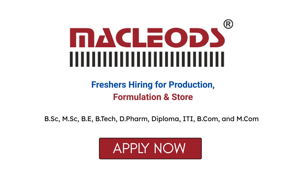 Freshers Hiring for Production Formulation & Store at Macleods Pharmaceuticals