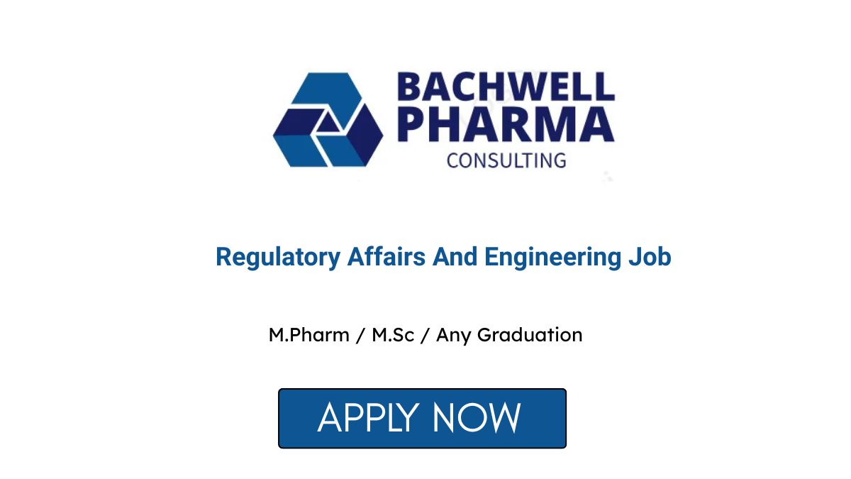 Regulatory Affairs Engineering Freshers Hiring in Hyderabad at Bachwell Pharma