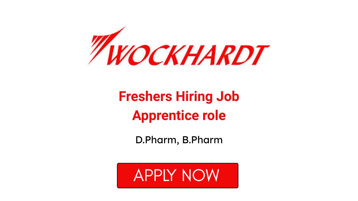 Freshers Hiring Job Apprentice role at Wockhardt