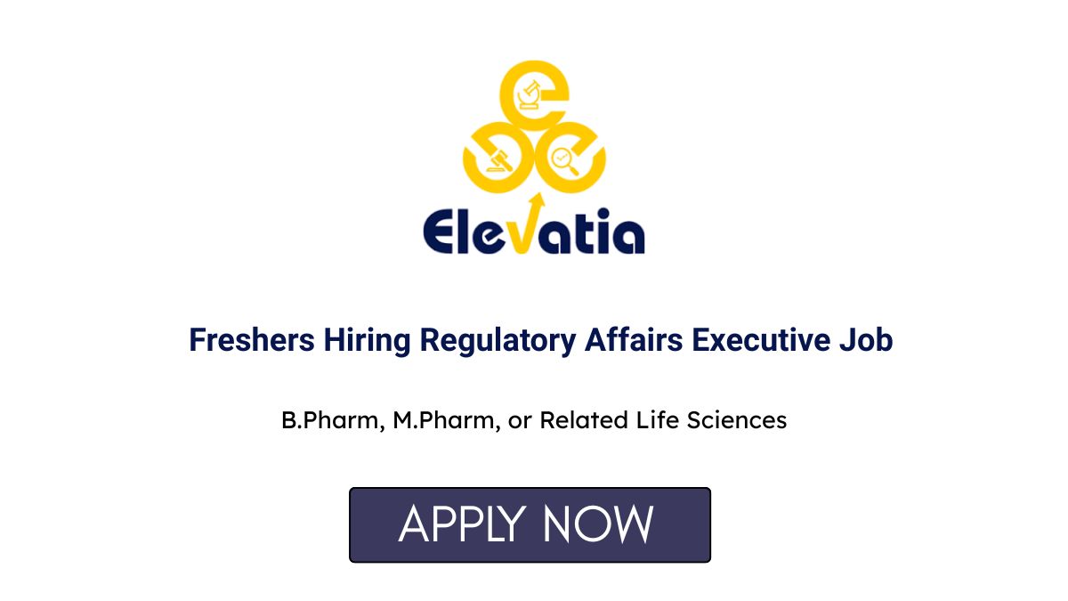 Elevatia Solutions Freshers Hiring Regulatory Affairs Executive Job