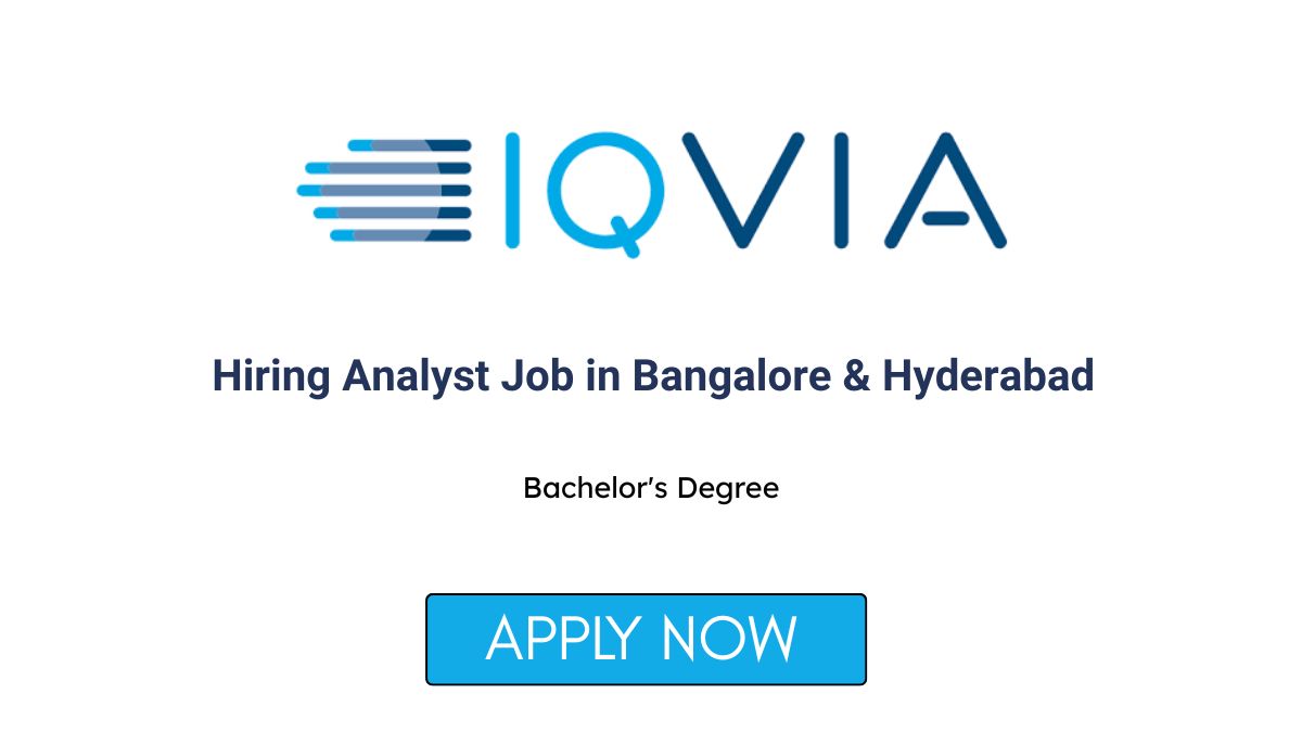 IQVIA Hiring Analyst Job in Bangalore & Hyderabad
