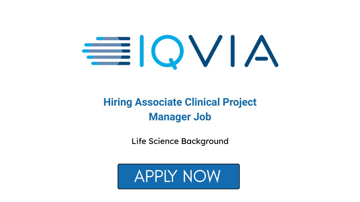 IQVIA Hiring Associate Clinical Project Manager Job