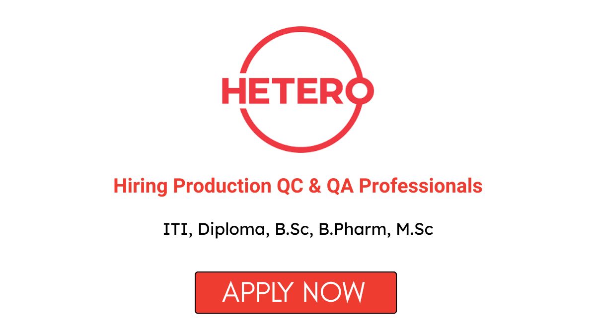 Hetero Limited Hiring Production QC & QA Professionals in Jadcherla