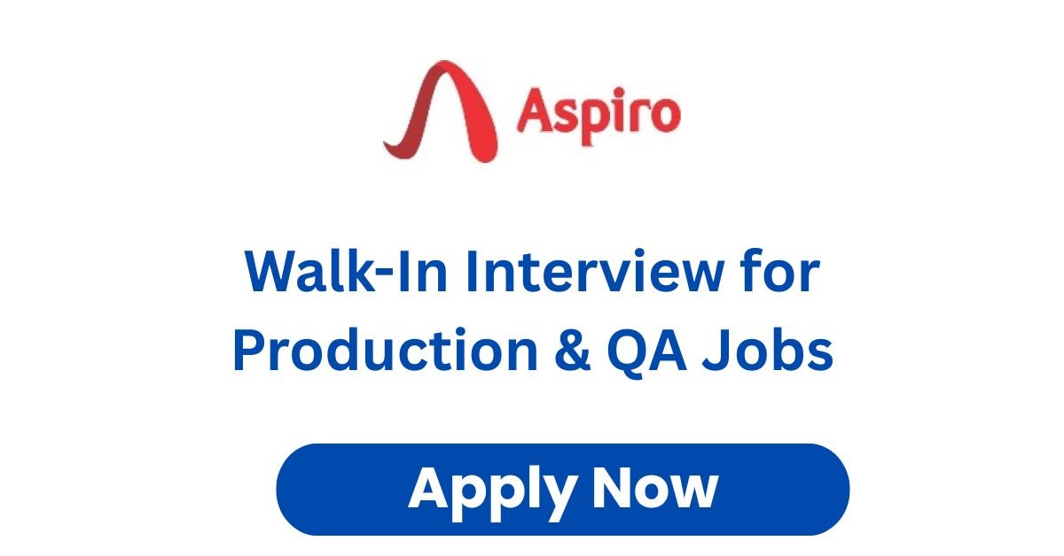 Walk-In Interview for Production & QA Jobs