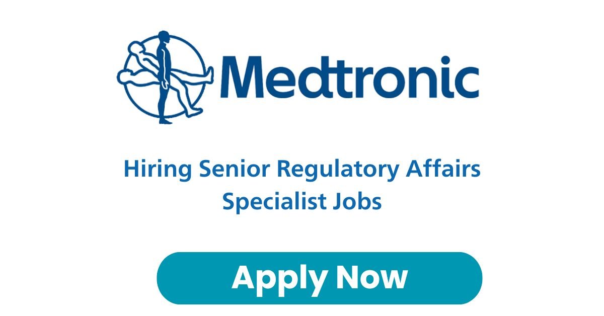 Medtronic Hiring Senior Regulatory Affairs