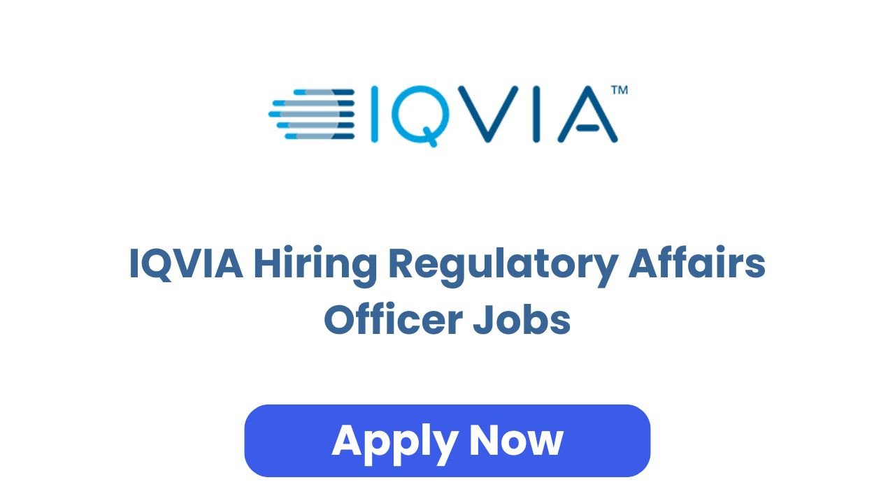 IQVIA Hiring Regulatory Affairs Officer Jobs