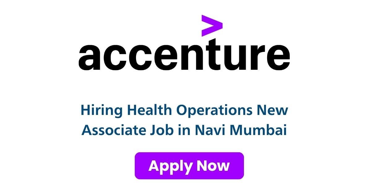 Accenture Hiring Health Operations New Associate Job in Navi Mumbai