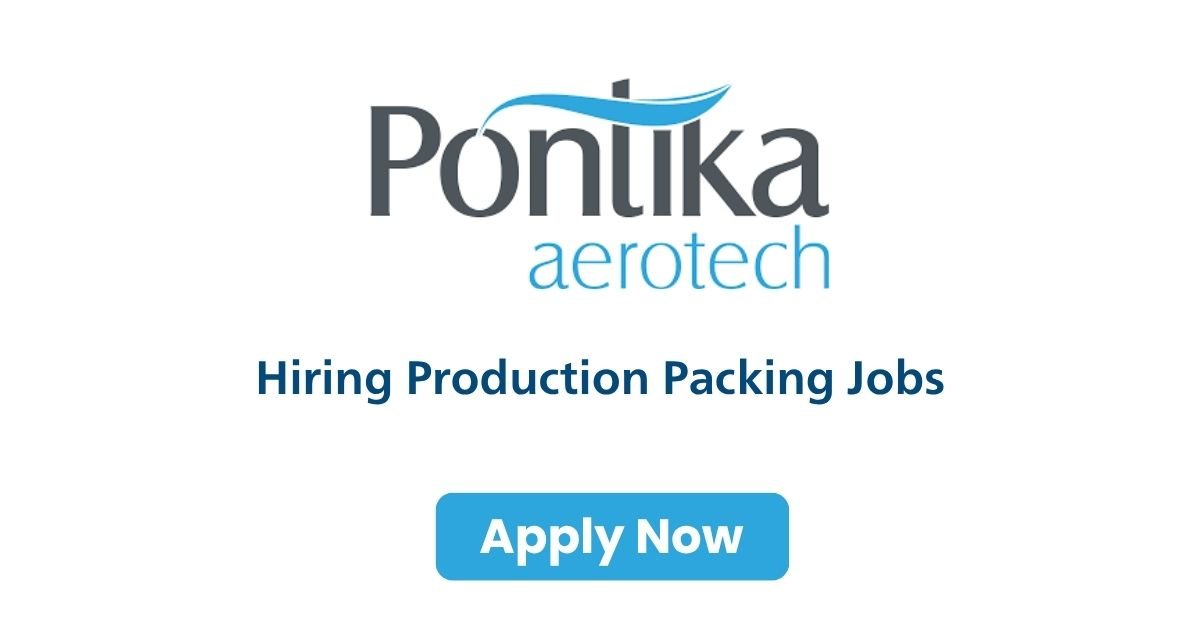 Pontika Aerotech Hiring Production Packing Jobs