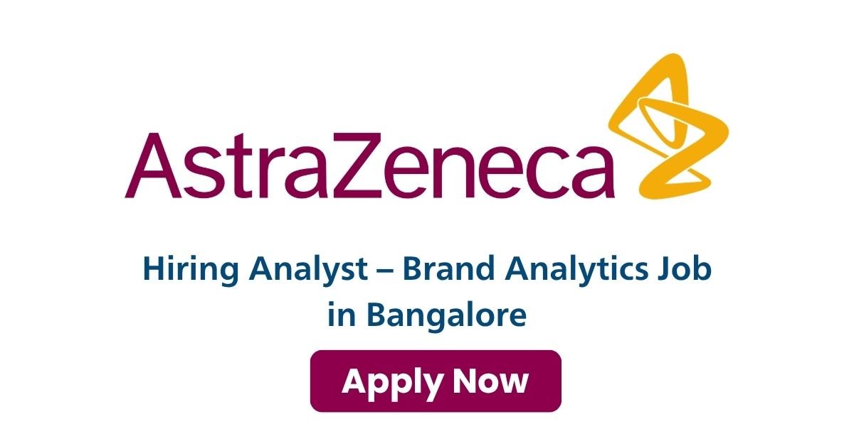 AstraZeneca Hiring Analyst – Brand Analytics Job in Bangalore