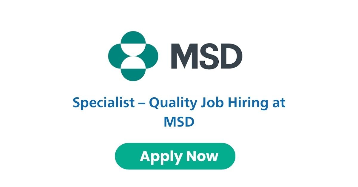 Specialist – Quality Job Hiring at MSD